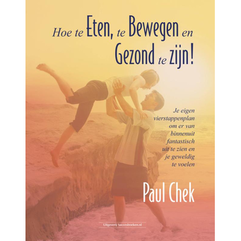 Hoe te eten, te bewegen en gezond te zijn! (Hardback) van Paul Chek