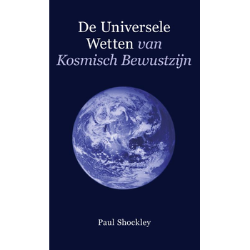 De universele wetten van kosmisch bewustzijn (Hardback) van Paul Shockley