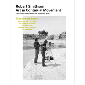 Robert Smithson: Art in Continual Movement (Hardback) bij Singel 344
