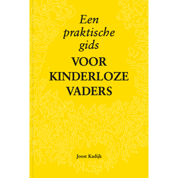 Een praktische gids voor kinderloze vaders (Paperback) van Joost Kadijk