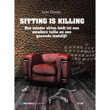 Sitting is killing (Hardback) bij Singel 344
