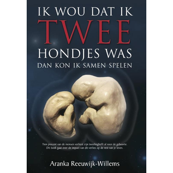 Ik wou dat ik twee hondjes was (Paperback) van Aranka Reeuwijk-Willems