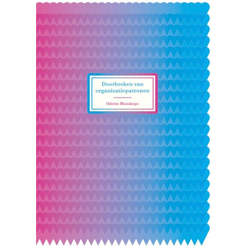 Doorbreken van organisatiepatronen (Hardback) van Odette Moeskops