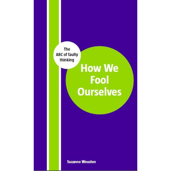 How we fool ourselves (Hardback) van Suzanne Weusten