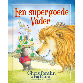 Een supergoede Vader (Hardback) van Chris Tomlin, Pat Barrett