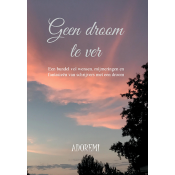 Geen droom te ver (Paperback) van ADOREMI