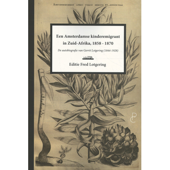 Een Amsterdamse kinderemigrant in Zuid-Afrika, 1858-1870 (Paperback) van Gerrit Lotgering