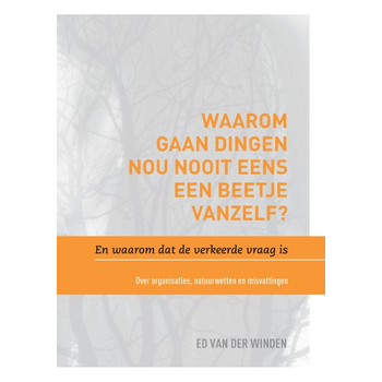 Waarom gaan dingen nou nooit eens een beetje vanzelf? En waarom dat de verkeerde vraag is. (Paperback) bij Singel 344