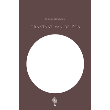 Traktaat van de Zon (Hardback) van M.H.H. Benders