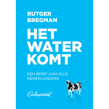 Het water komt (Paperback) van Rutger Bregman