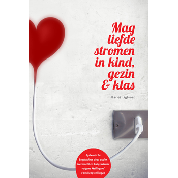 Mag liefde stromen in kind, gezin & klas (Paperback) bij Singel 344