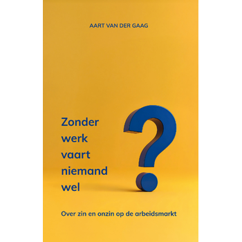 Zonder werk vaart niemand wel (Paperback) bij Singel 344