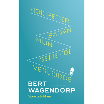 Hoe Peter Sagan mijn geliefde verleidde (Paperback) bij Singel 344