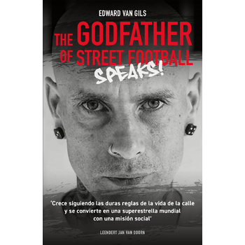 Edward van Gils. The Godfather of Street Football Speaks! (Paperback) bij Singel 344