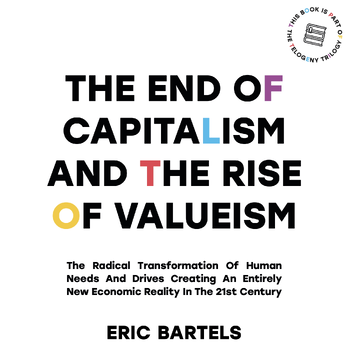 The End Of Capitalism And The Rise Of Valueism (Hardback) van Eric Bartels