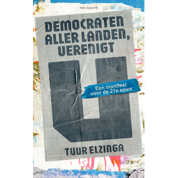 Democraten aller landen, verenigt u (Paperback) van Tuur Elzinga