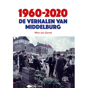1960-2020 De verhalen van Middelburg (Paperback) bij Singel 344