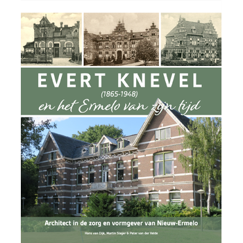 Evert Knevel (1865-1948) en het Ermelo van zijn tijd (Hardback) bij Singel 344
