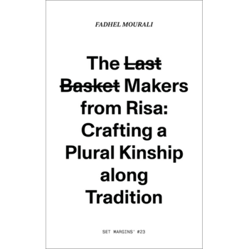The l̶a̶s̶t̶ b̶a̶s̶k̶e̶t̶ makers from Risa: crafting a plural kinship along tradition. (Paperback) bij Singel 344