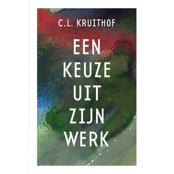 C.L. Kruithof - Een keuze uit zijn werk (Paperback) bij Singel 344