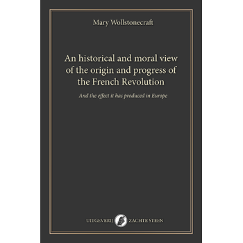 An historical and moral view of the origin and progress of the French Revolution (Paperback) bij Singel 344
