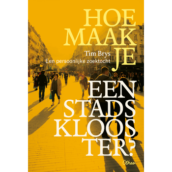 Hoe maak je een stadsklooster? (Paperback) bij Singel 344