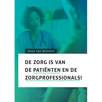 De zorg is van de patiënten en de zorgprofessionals! (Paperback) bij Singel 344