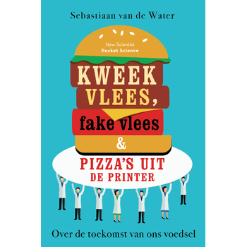 Kweekvlees, fake vlees en pizza's uit de printer (Paperback) bij Singel 344