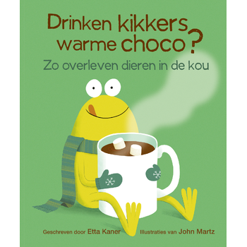 Drinken kikkers warme choco? (Hardback) bij Singel 344