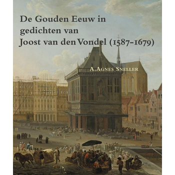 De gouden eeuw in gedichten van Joost van den Vondel (1587-1679) (Paperback) bij Singel 344