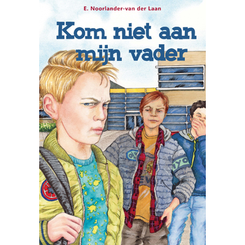 Kom niet aan mijn vader (Hardback) van E. Noorlander-van der Laan