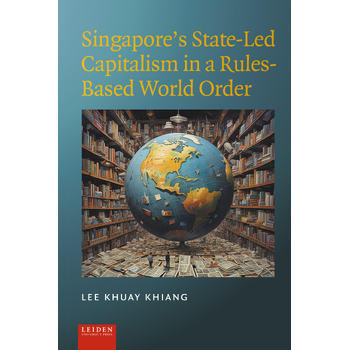 Singapore’s State-Led Capitalism in a Rules-Based World Order (Hardback) bij Singel 344
