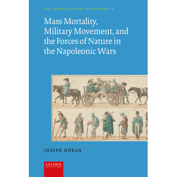 Mass Mortality, Military Movement, and the Forces of Nature in the Napoleonic Wars (Hardback) bij Singel 344