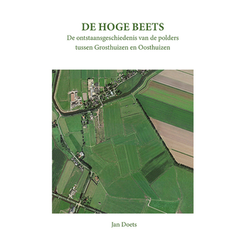 De Hoge Beets, de ontstaansgeschiedenis van de polders tussen Grosthuizen en Oosthuizen (Paperback) bij Singel 344