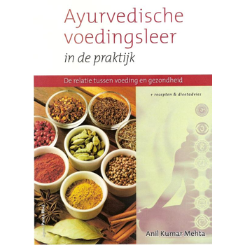 Ayurvedische voedingsleer in de praktijk (Paperback) van Anil Kumar Mehta