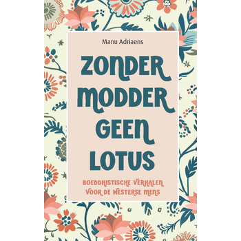 Zonder modder geen lotus (Hardback) bij Singel 344