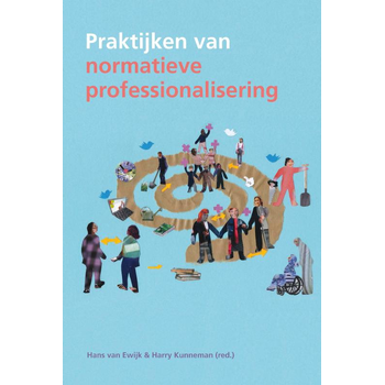 Praktijken van normatieve professionalisering (Paperback) van Hans Ewijk