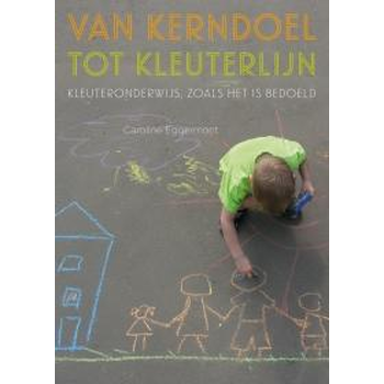 Van kerndoel tot kleuterlijn (Paperback) van Caroline Eggermont