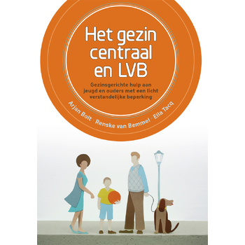 Het gezin centraal en LVB (Paperback) van Arjan Bolt
