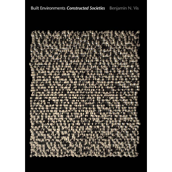 Built Environments, Constructed Societies (Paperback) bij Singel 344