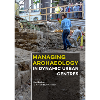 Managing Archaeology in Dynamic Urban Centres (Paperback) bij Singel 344