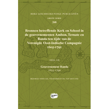 Bronnen betreffende Kerk en School in de gouvernementen Ambon, Ternate en Banda ten tijde van de Verenigde Oost-Indische Compagnie (VOC), 1605-1791 (Hardback) bij Singel 344