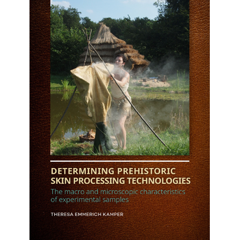 Determining Prehistoric Skin Processing Technologies (Hardback) bij Singel 344