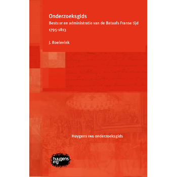 Onderzoeksgids Bestuur en administratie van de Bataafs Franse tijd 1795-1813 (Hardback) bij Singel 344