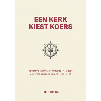 Een kerk kiest koers (Hardback) van Huib Noordzij
