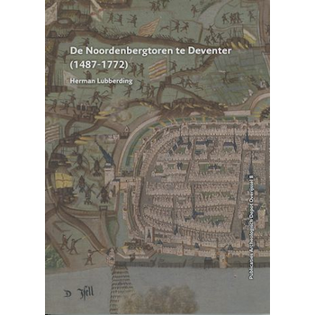 De Noordenbergtoren te Deventer (1487 - 1772) (Paperback) bij Singel 344