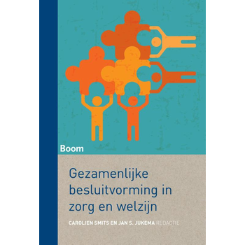 Gezamenlijke besluitvorming in zorg en welzijn (Paperback) van Carolien Smits, Jan S. Jukema