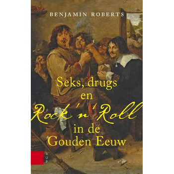 Seks, drugs en rock n Roll in de Gouden Eeuw (Paperback) bij Singel 344