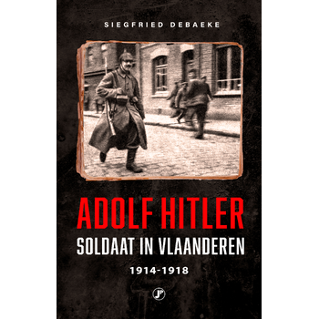Adolf Hitler, Soldaat in Vlaanderen 1914 - 1918 (Paperback) bij Singel 344