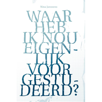 Waar heb ik nou eigenlijk voor gestudeerd? (Paperback) bij Singel 344